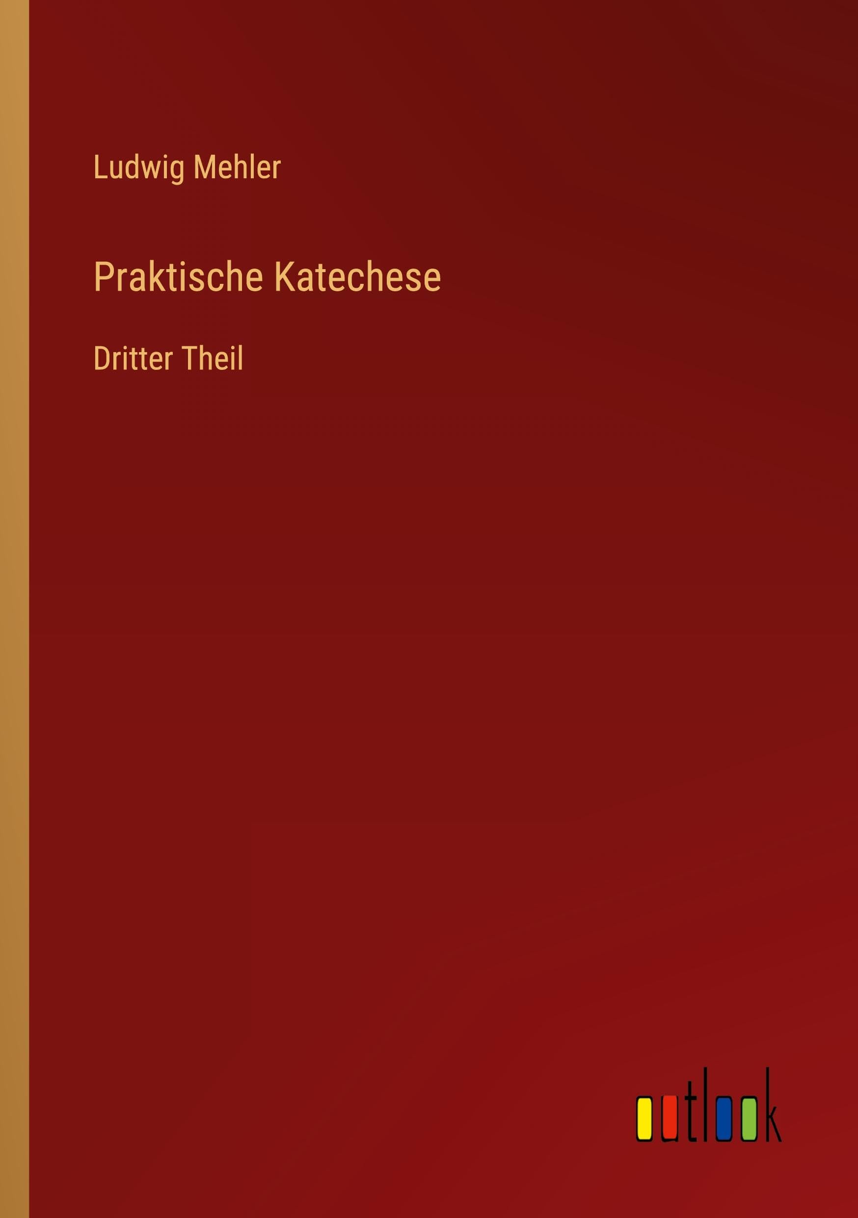 Praktische Katechese: Dritter Theil