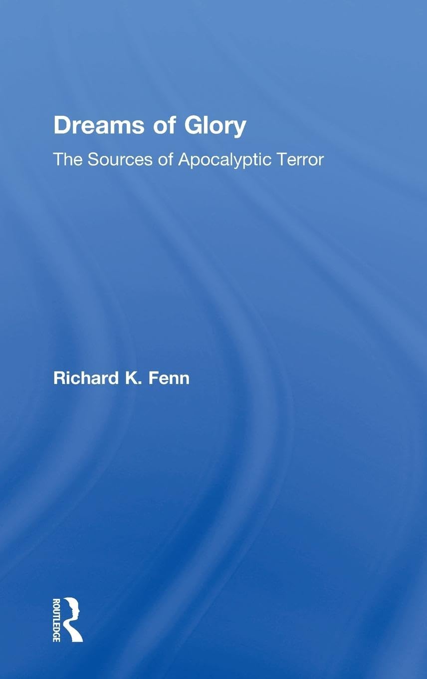 Dreams of Glory: The Sources of Apocalyptic Terror