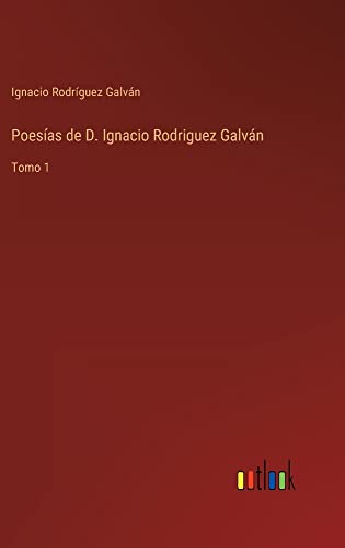 Poesías de D. Ignacio Rodriguez Galván: Tomo 1