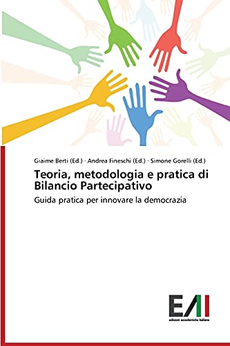 Teoria, metodologia e pratica di Bilancio Partecipativo: Guida pratica per innovare la democrazia