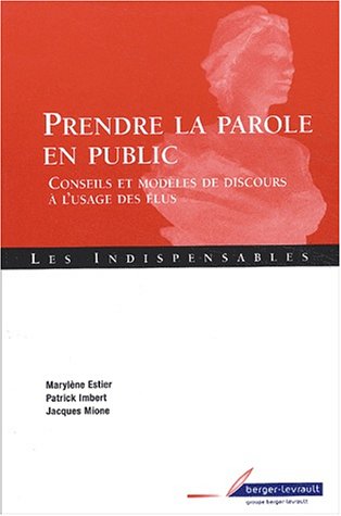 Prendre La Parole En Public : Conseils Et Modèles De Discours à L'usage Des élus