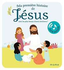 Ma première histoire de Jésus : avec les plus beaux chants chrétiens !