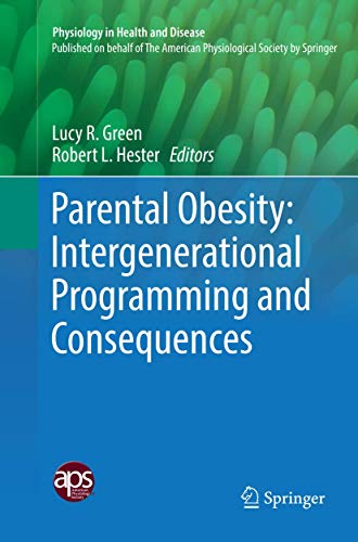 Parental Obesity: Intergenerational Programming and Consequences (Physiology in Health and Disease)