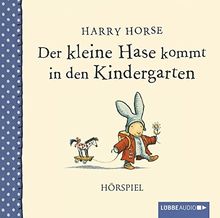 Der kleine Hase kommt in den Kindergarten: Hörspiel.