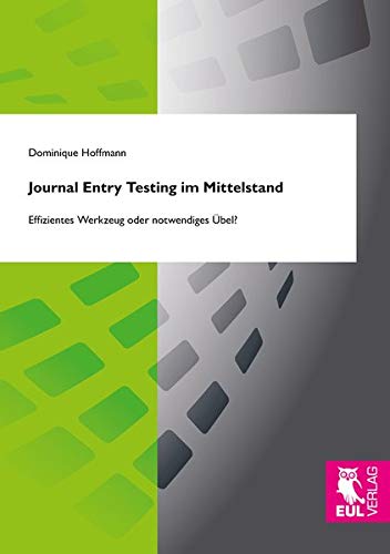 Journal Entry Testing im Mittelstand: Effizientes Werkzeug oder notwendiges Übel?