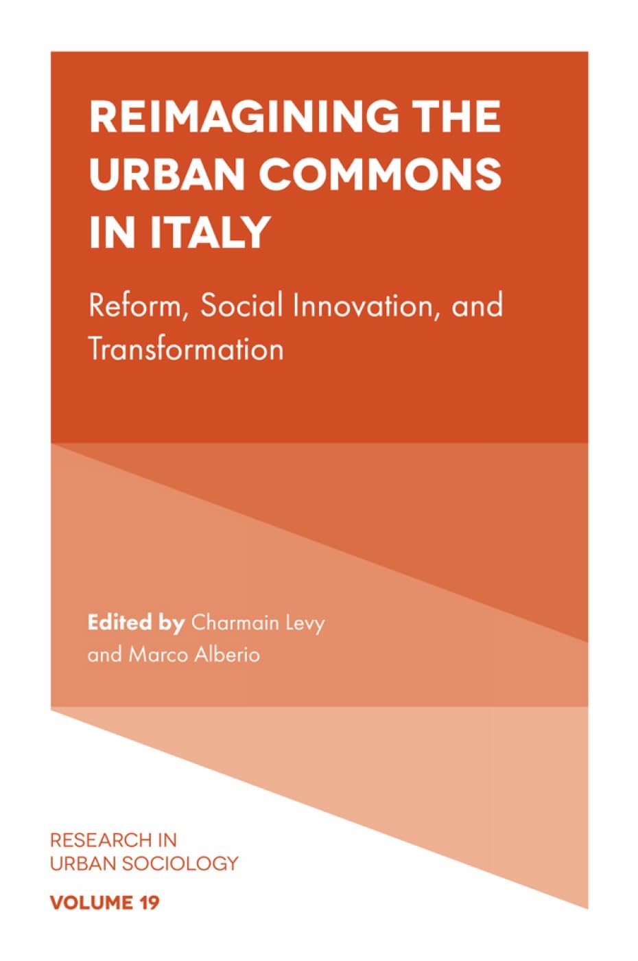 Reimagining the Urban Commons in Italy: Reform, Social Innovation and Transformation (Research in Urban Sociology, 19)