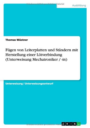Fügen von Leiterplatten und Ständern mit Herstellung einer Lötverbindung (Unterweisung Mechatroniker / -in)