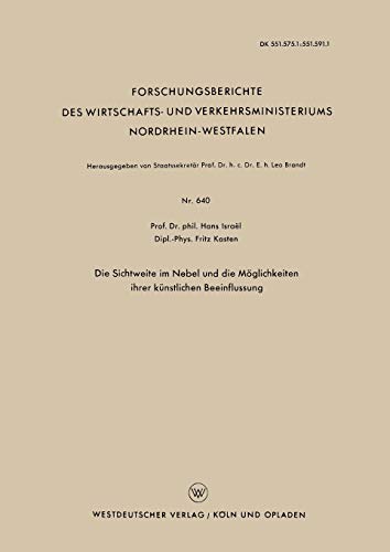 Die Sichtweite im Nebel und die Möglichkeiten ihrer künstlichen Beeinflussung (Forschungsberichte des Wirtschafts- und Verkehrsministeriums ... Nordrhein-Westfalen, 640, Band 640)