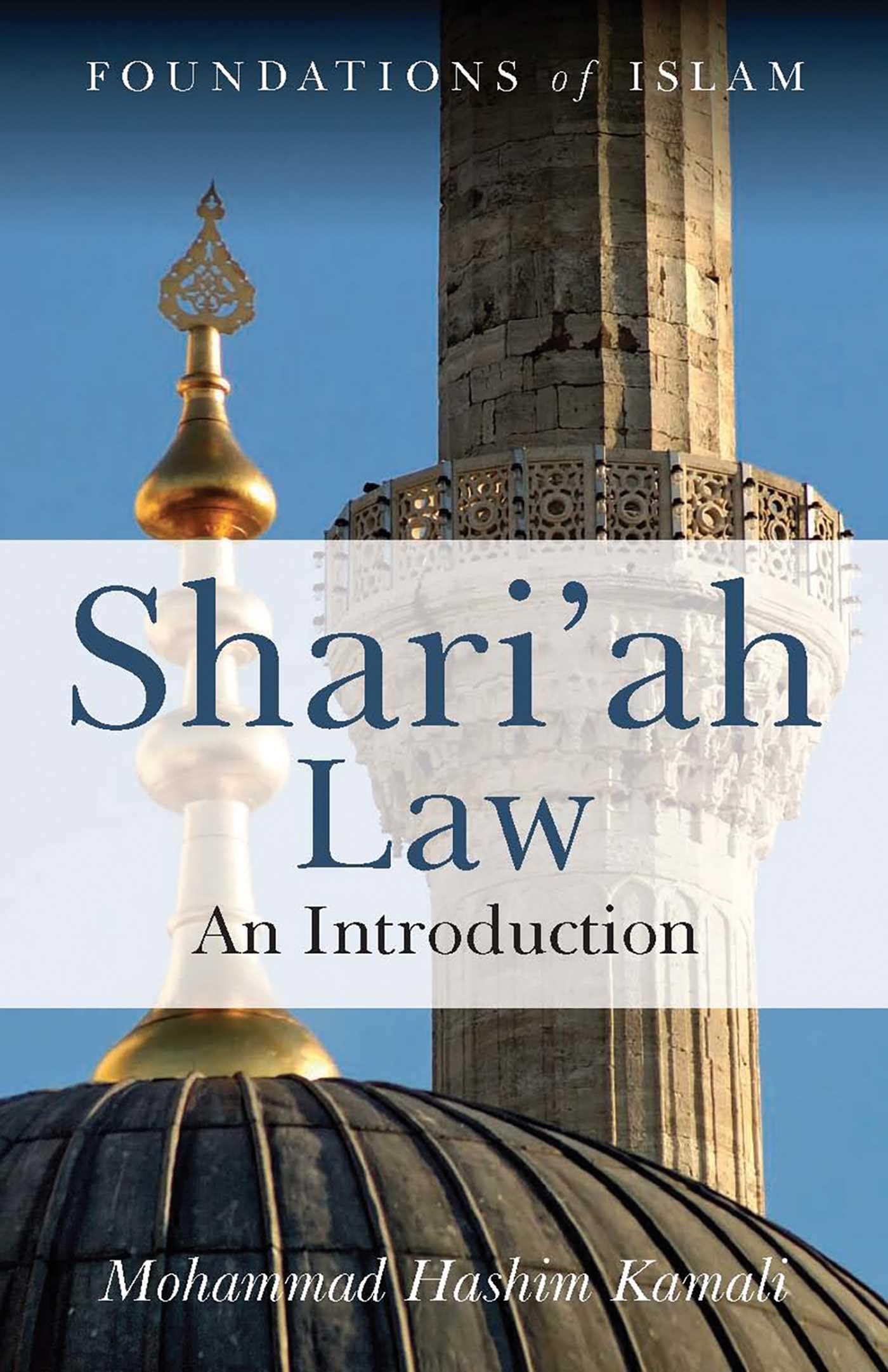 Kamali, Mohammad Hashim Shari'ah Law, An Introduction (The Foundations Of Islam)