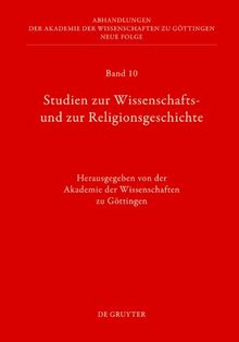 Studien zur Wissenschafts- und zur Religionsgeschichte (Neue Abhandlungen der Akademie der Wissenschaften Zu Gttinge) (Abhandlungen der Akademie der Wissenschaften zu Göttingen. Neue Folge)