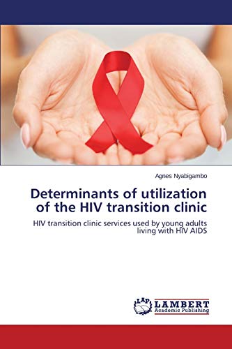 Determinants of utilization of the HIV transition clinic: HIV transition clinic services used by young adults living with HIV AIDS