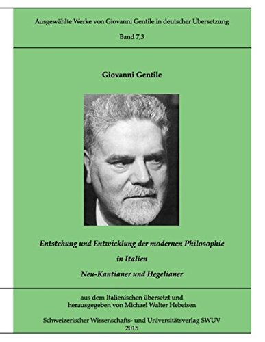 Gentile-Edition, Bd. 7,3: Entstehung und Entwicklung der modernen Philosophie in Italien (I): Neu-Kantianer und Hegelianer, I