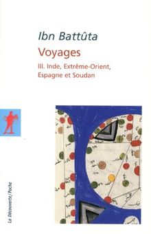 Voyages. Vol. 3. Inde, Extrême-Orient, Espagne et Soudan