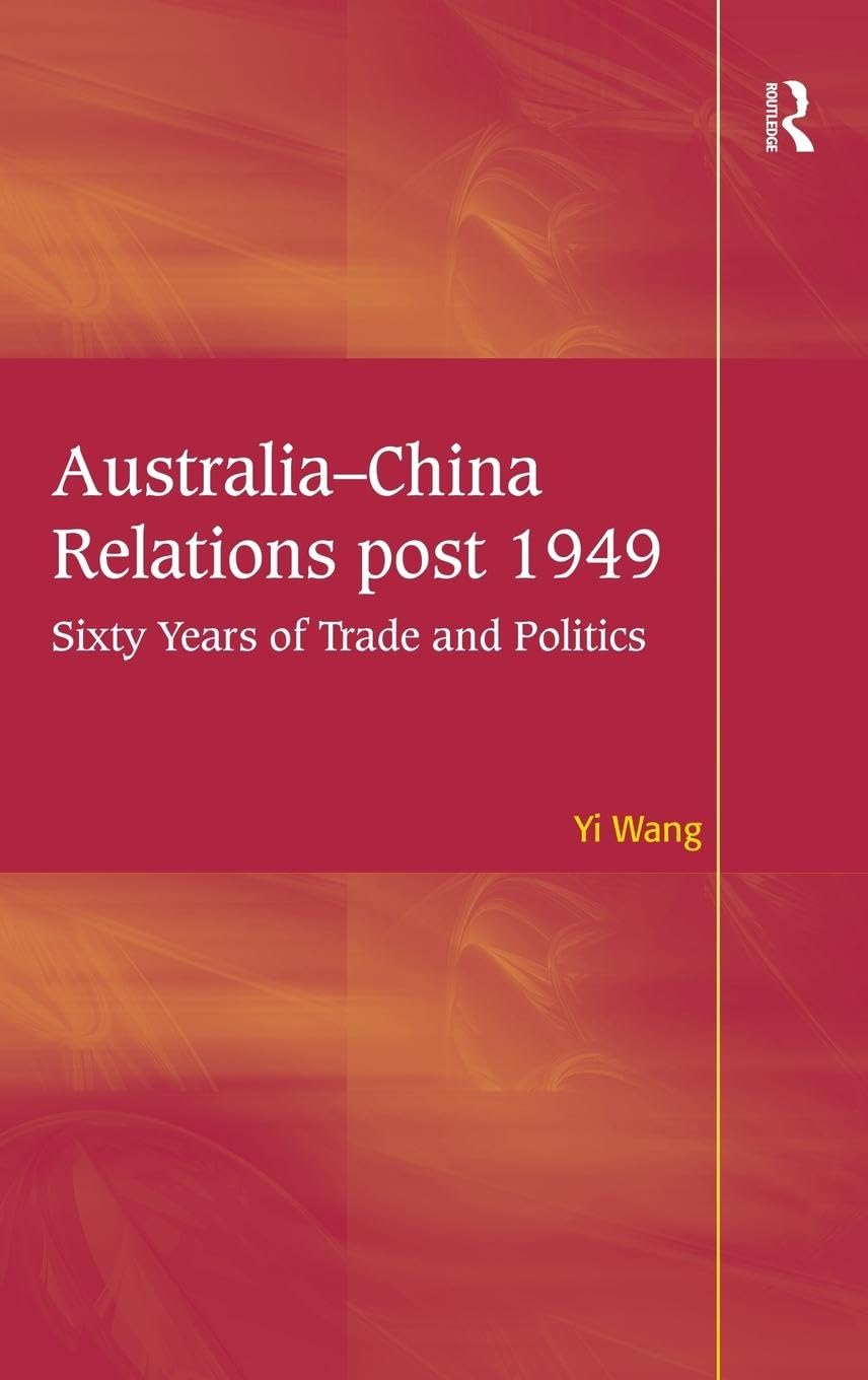 Australia-China Relations post 1949: Sixty Years of Trade and Politics