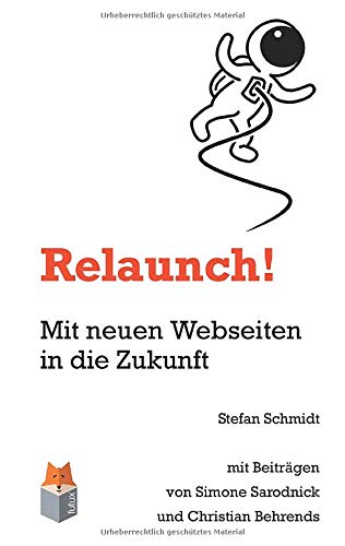 Relaunch!: Mit neuen Webseiten in die Zukunft