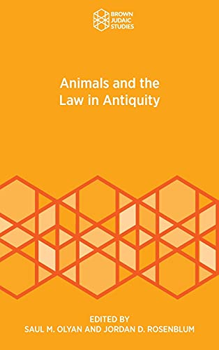 Animals and the Law in Antiquity (Brown Judaic Studies, 368)