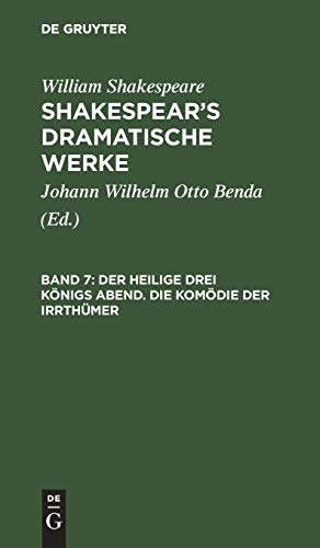 Der heilige drei Königs Abend. Die Komödie der Irrthümer: Aus: [dramatische Werke] Shakespear's Dramatische Werke, Bd. 7 (William Shakespeare: Shakespear’s dramatische Werke)