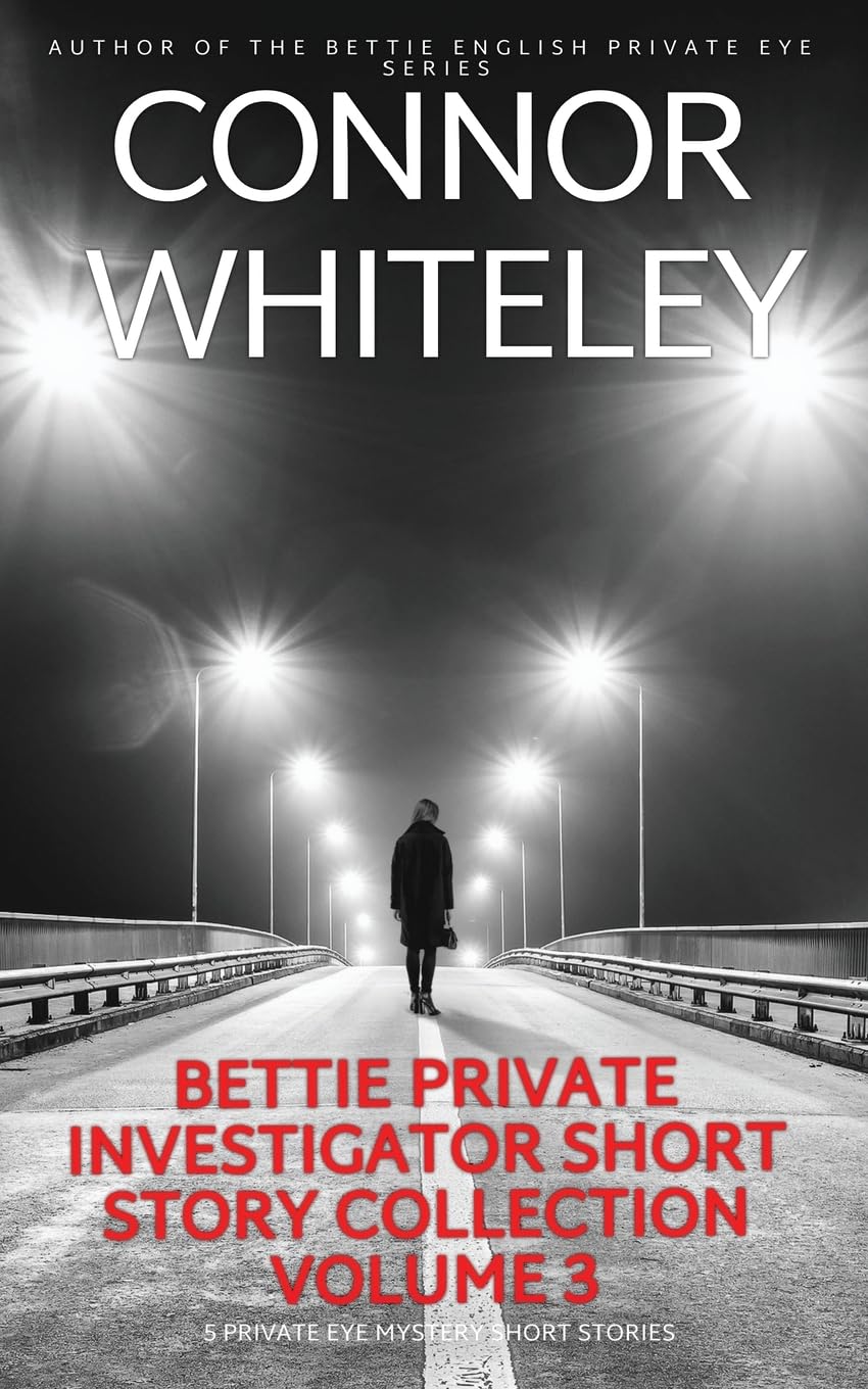 Bettie Private Investigator Short Story Collection Volume 3: 5 Private Eye Mystery Short Stories (The Bettie English Private Eye Mysteries)