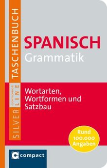 Spanisch Grammatik: Wortarten, Wortformen und Satzbau. Rund 90.000 Angaben. Compact SilverLine: Wortarten, Wortformen und Satzbau. Rund 100.000 Angaben