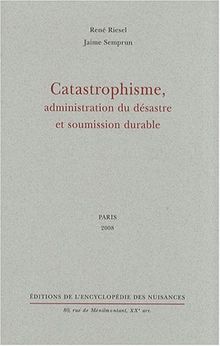 Catastrophisme, administration du désastre et soumission durable