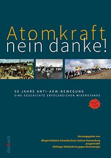 Atomkraft – nein danke!: 50 Jahre Anti-AKW-Bewegung