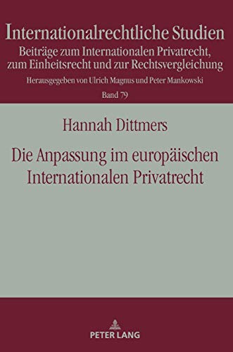 Die Anpassung im europäischen Internationalen Privatrecht (Internationalrechtliche Studien, Band 79)