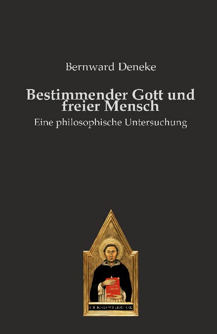 Bestimmender Gott und freier Mensch: Eine philosophische Untersuchung