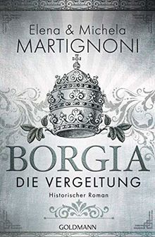 Borgia - Die Vergeltung: Die Borgia-Trilogie 2 - Historischer Roman von Martignoni, Elena, Martignoni, Michela | Buch | Zustand gut