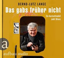 Das gabs früher nicht: Ein Auslaufmodell zieht Bilanz. Gelesen von Bernd-Lutz Lange