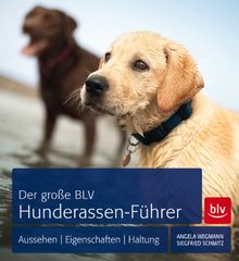 Der große BLV Hunderassen-Führer: Aussehen | Eigenschaften | Haltung