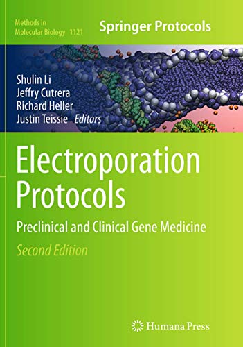 Electroporation Protocols: Preclinical and Clinical Gene Medicine (Methods in Molecular Biology, Band 1121)