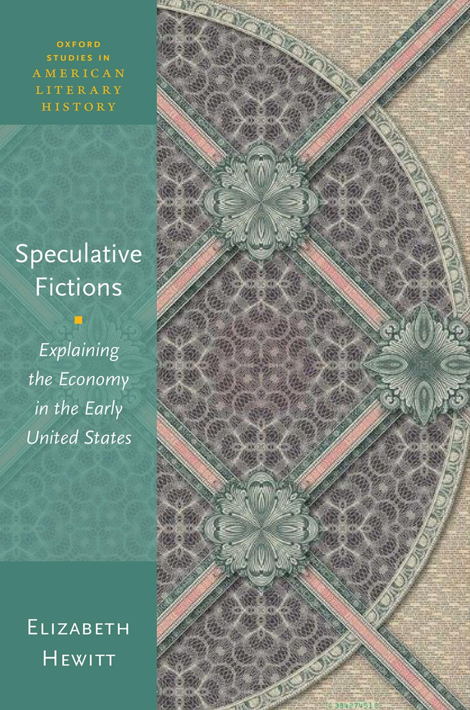 SPECULATIVE FICTIONS OSALH C: Explaining the Economy in the Early United States (Oxford Studies in American Literary History)