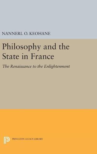 Philosophy and the State in France: The Renaissance to the Enlightenment (Princeton Legacy Library, Band 4959)