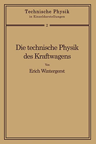 Die Technische Physik Des Kraftwagens (German Edition) (Technische Physik in Einzeldarstellungen, 2, Band 2)