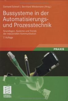 Bussysteme in der Automatisierungs- und Prozesstechnik: Grundlagen, Systeme und Trends der industriellen Kommunikation