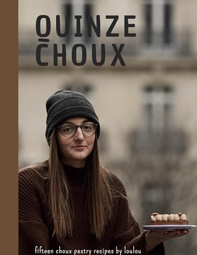 Quinze Choux : fifteen choux pastry recipes by loulou