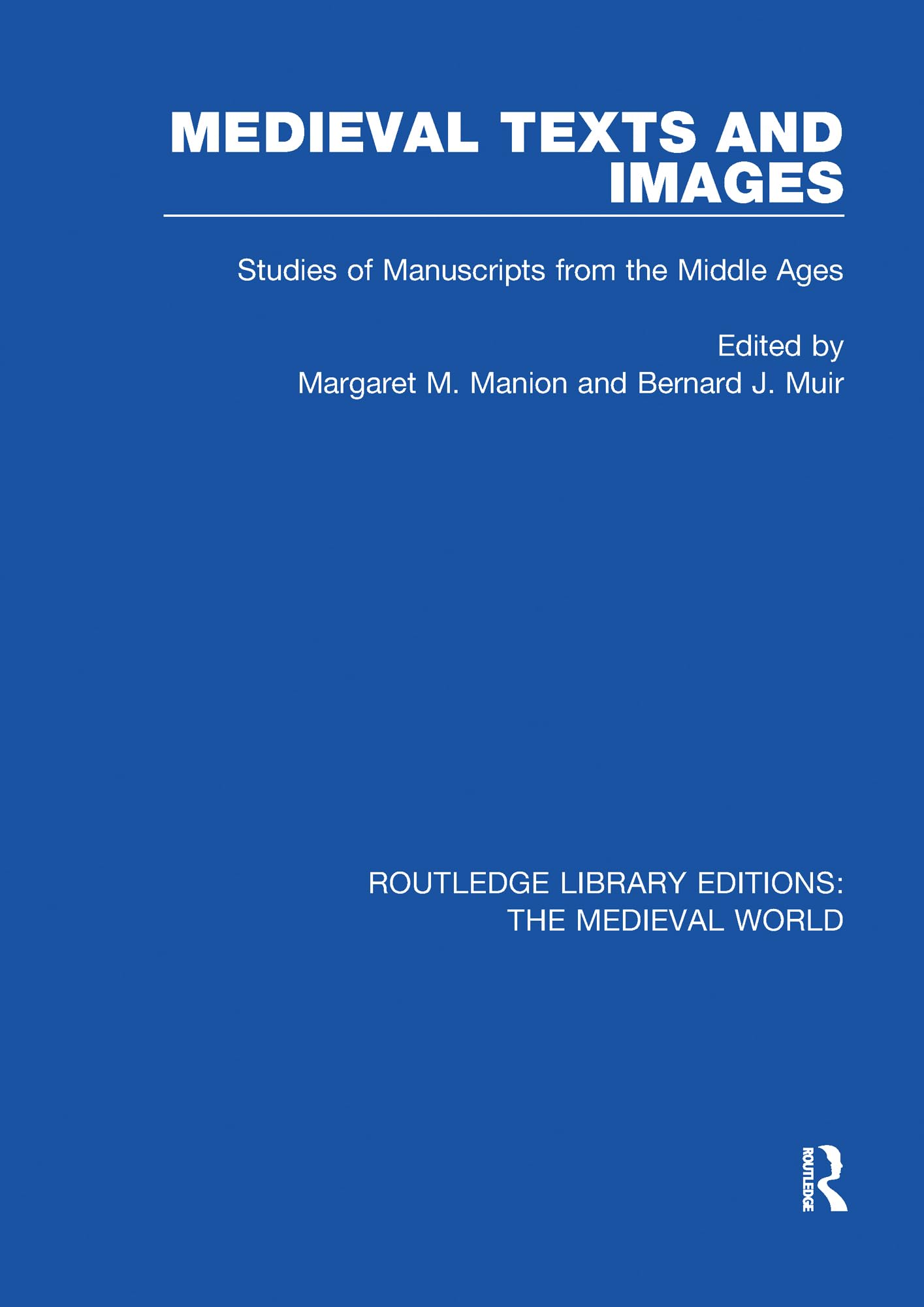Medieval Texts and Images: Studies of Manuscripts from the Middle Ages (Routledge Library Editions: The Medieval World)