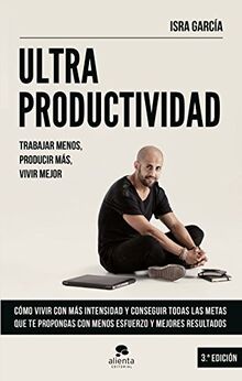 Ultraproductividad : trabajar menos, producir más, vivir mejor (Sin colección) von García Rodríguez, Israel | Buch | Zustand gut