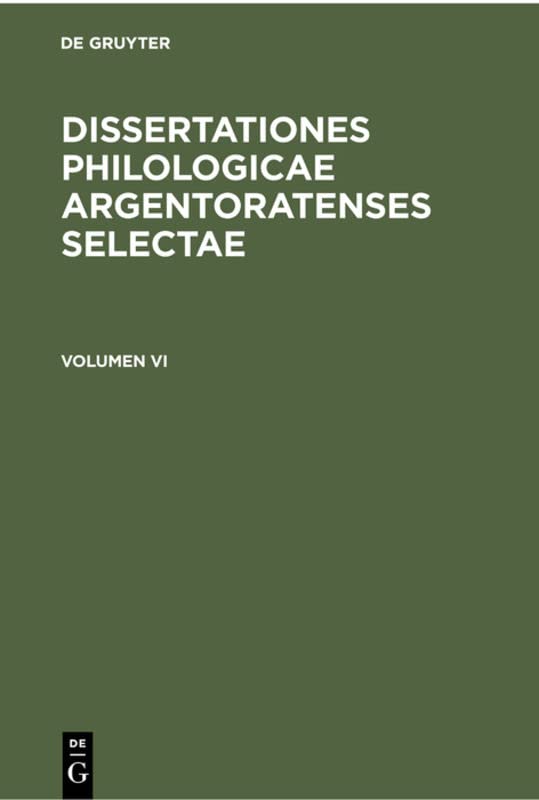 Volumen VI (Dissertationes philologicae Argentoratenses selectae, 6, Band 6)