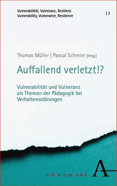 Auffallend verletzt!?: Vulnerabilität und Vulneranz als Themen der Pädagogik bei Verhaltensstörungen (Vulnerabilität, Vulneranz, Resilienz | Vulnerability, Vulnerance, Resilience)