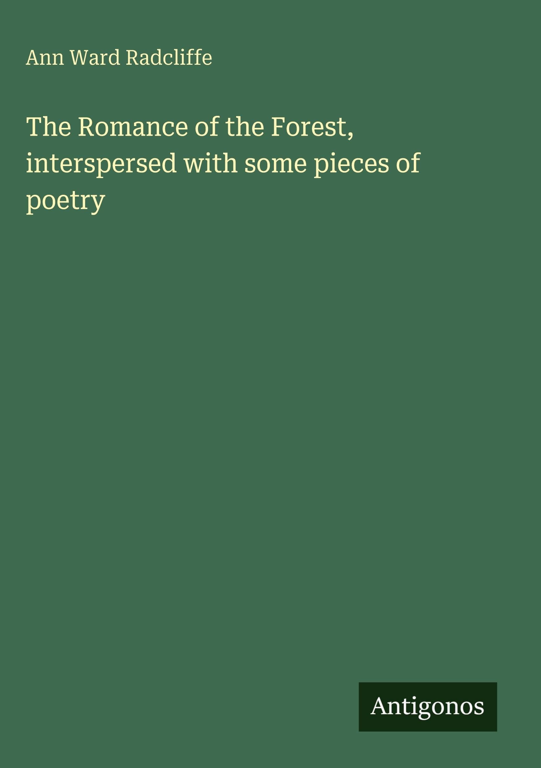 The Romance of the Forest, interspersed with some pieces of poetry