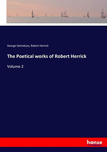 The Poetical works of Robert Herrick: Volume 2