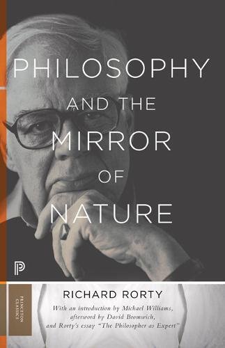 Richard Rorty Philosophy And The Mirror Of Nature (Princeton Classics)