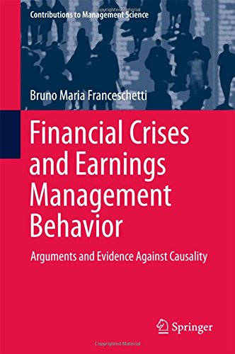 Financial Crises and Earnings Management Behavior: Arguments and Evidence Against Causality (Contributions to Management Science)