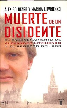 Muerte de un disidente : el envenenamiento de Alexánder Litvinenko y el regreso de la KGB (Pensamiento)