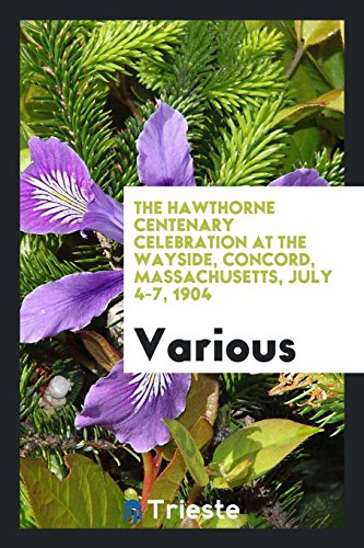 The Hawthorne centenary celebration at the Wayside, Concord, Massachusetts, July 4-7, 1904