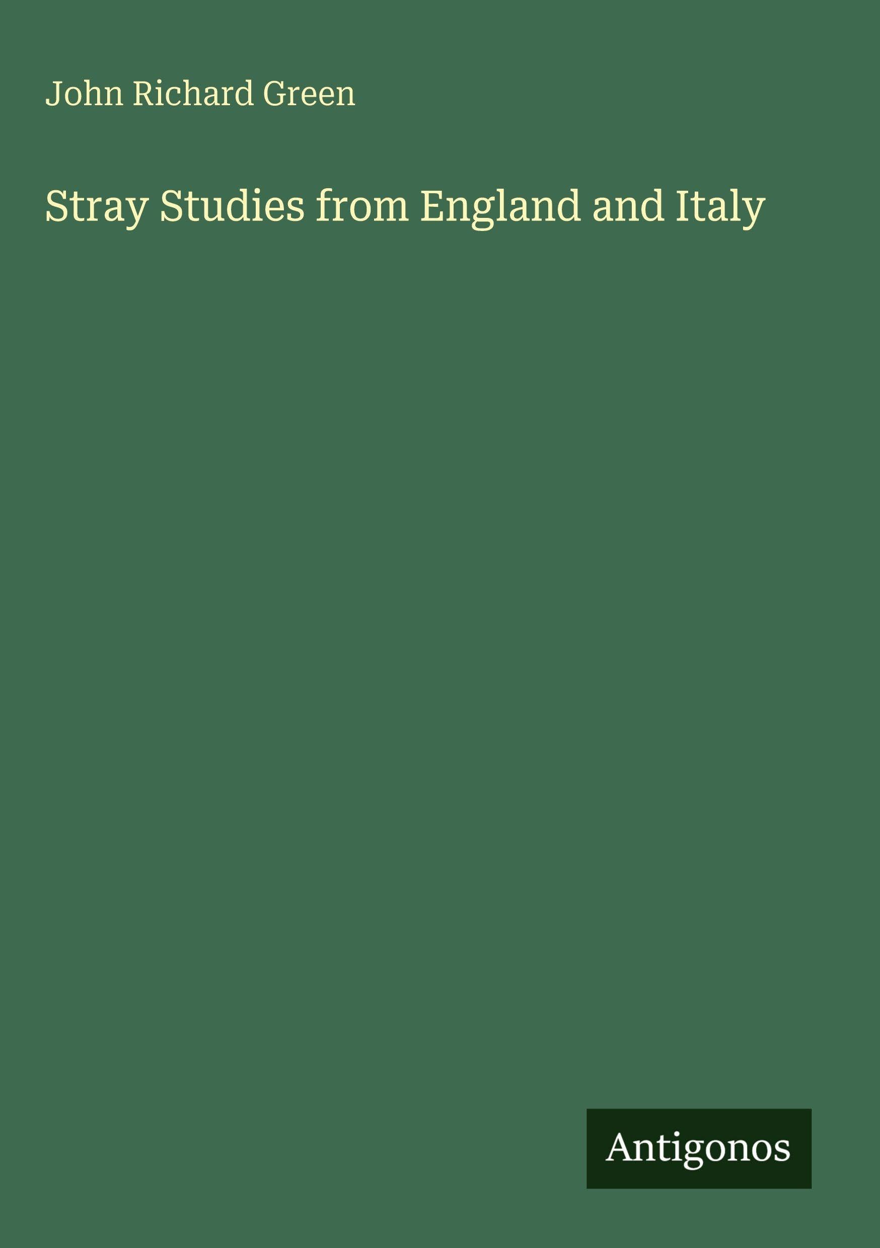 Stray Studies from England and Italy