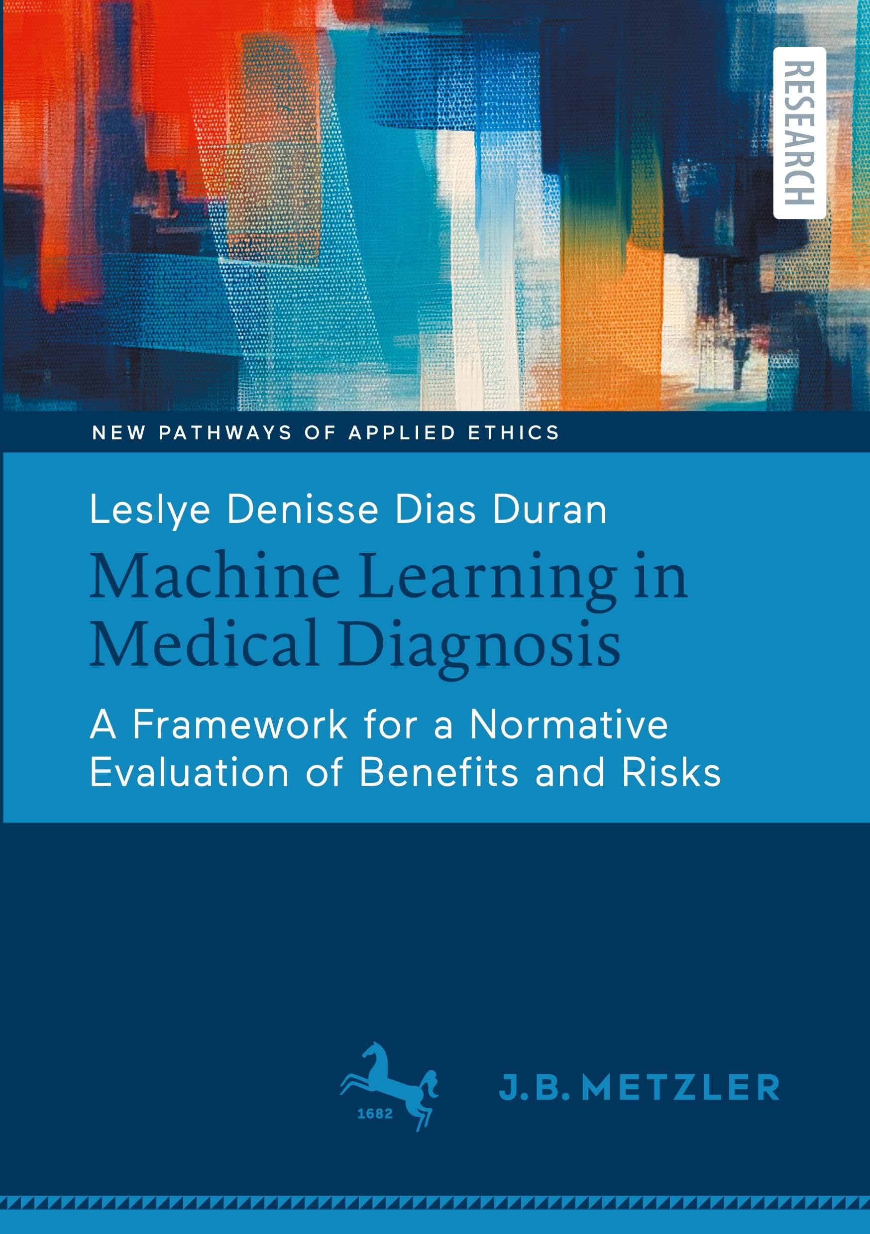 Machine Learning in Medical Diagnosis: A Framework for a Normative Evaluation of Benefits and Risks (Neue Wege der Angewandten Ethik / New Pathways of Applied Ethics)