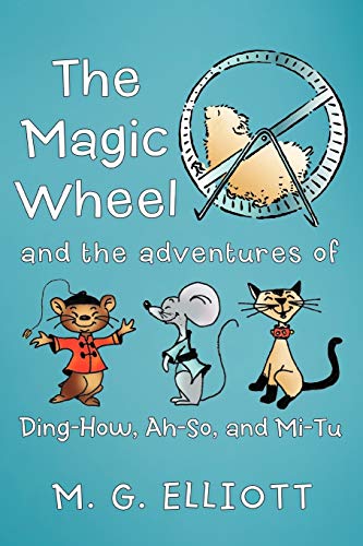 The Magic Wheel: And The Adventures of Ding-How, Ah-So, And Mi-Tu