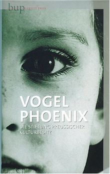 Vogel Phoenix: Die Stiftung Preußischer Kulturbesitz.